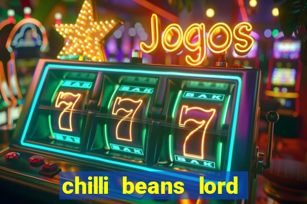 chilli beans lord of the rings